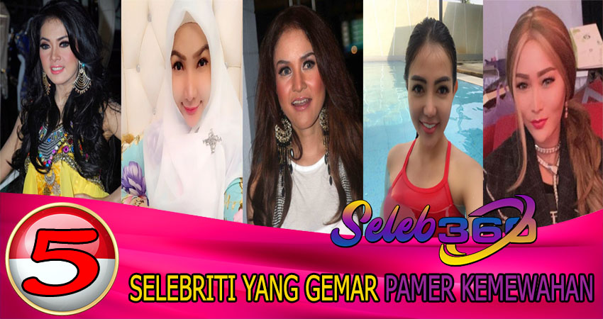 5 Selebriti Yang Gemar Pamer Kemewahan