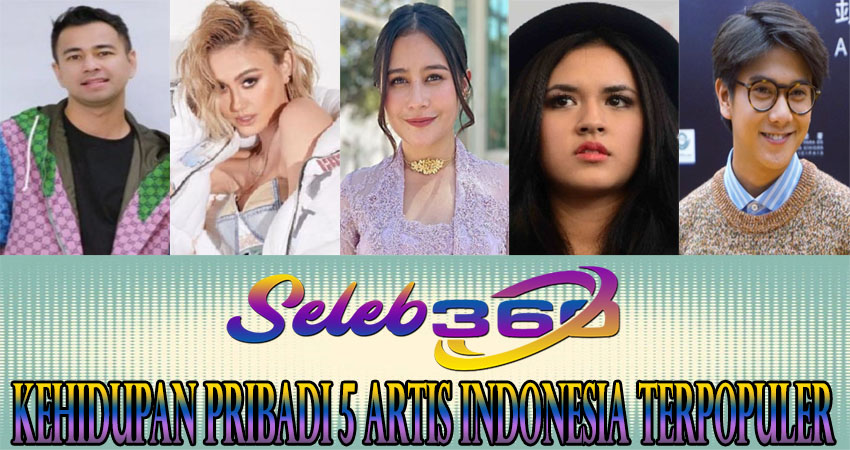 Kehidupan Pribadi 5 Artis Indonesia Terpopuler