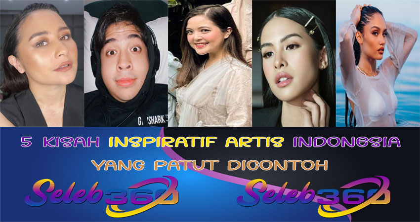 5 Kisah Inspiratif Artis Indonesia Yang Patut Di Contoh