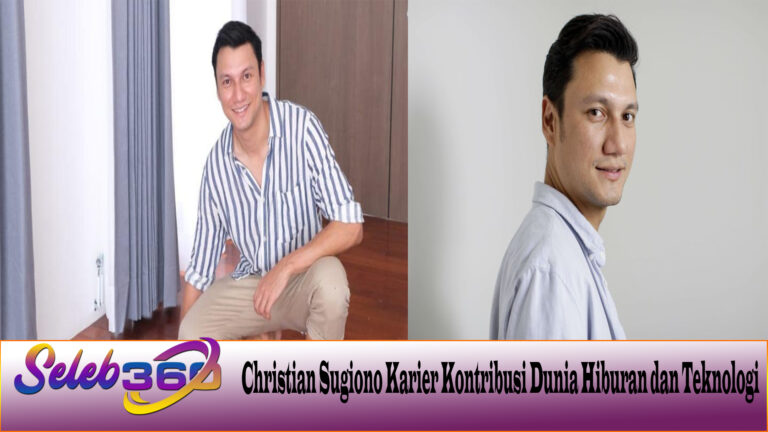 Christian Sugiono Karier Kontribusi Dunia Hiburan dan Teknologi