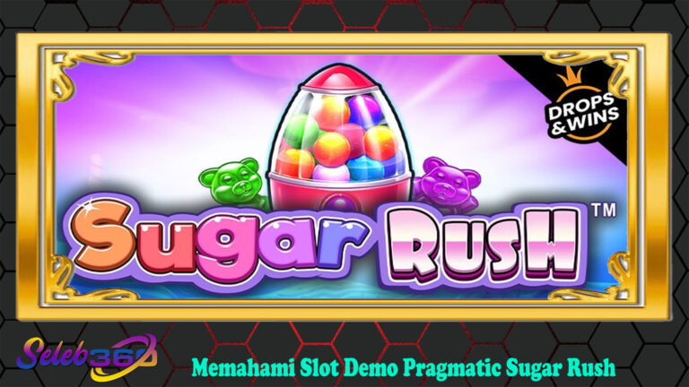 Memahami Slot Demo Pragmatic Sugar Rush